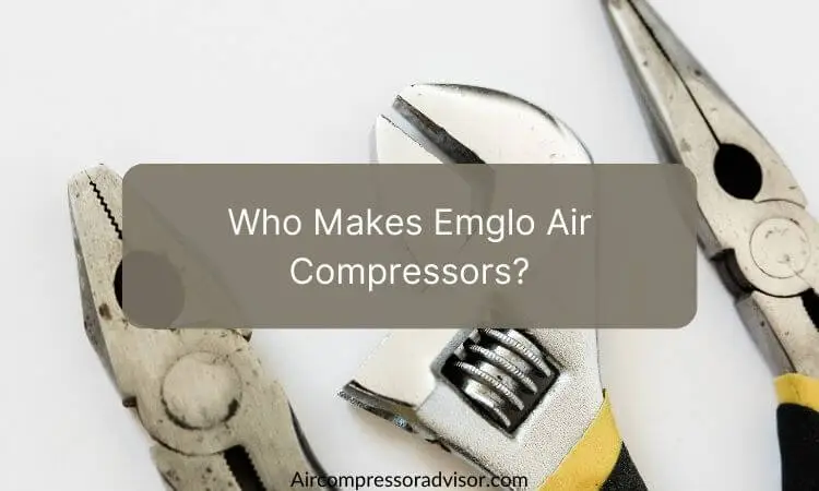 Who Makes Emglo Air Compressors?